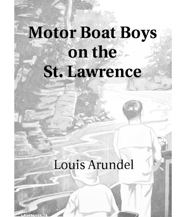 Motor Boat Boys on the St. Lawrence: Or, Solving the Mystery of the Thousand Islands