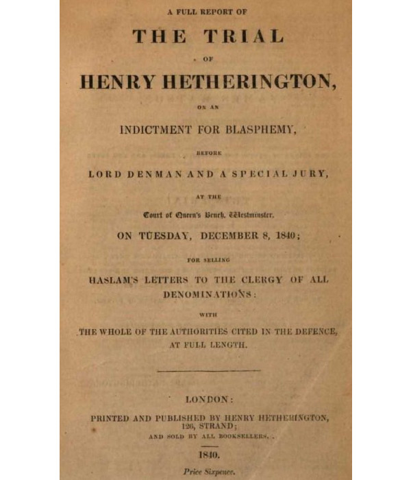 The Trial of Henry Hetherington, on an Indictment for Blasphemy