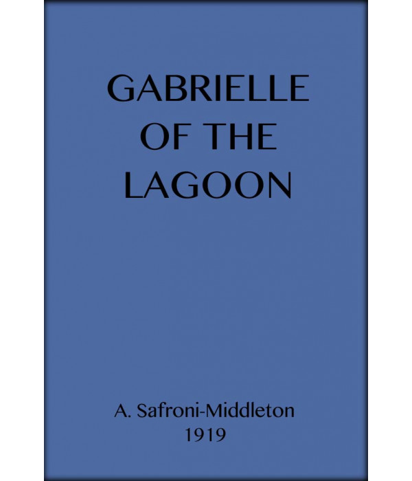 Gabrielle of the Lagoon: A Romance of the South Seas