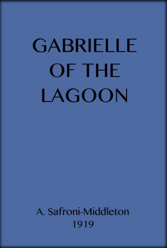 Gabrielle of the Lagoon: A Romance of the South Seas